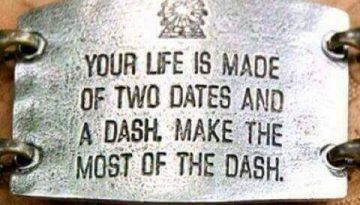 Make the most the time you're given. Make the most of the time you're given on this earth.