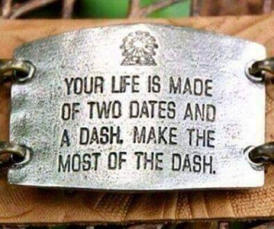 Make the most of the time you're given on this earth.